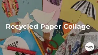 WAW Virtual Tutorial: Recycled Paper Collage Craft