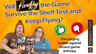 Will Firefly the Game Pass the Shelf Test? Shelf Control Random Review