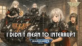 I Didn't Mean To Interrupt - Convent Quest - a song inspired by Warhammer 40K