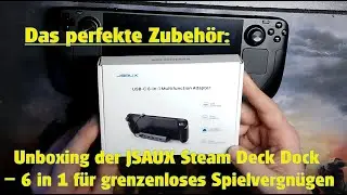 Das perfekte Zubeh&ouml;r: Unboxing der JSAUX Steam Deck Dock &ndash; 6 in 1 f&uuml;r grenzenloses Spielvergn&uuml;gen