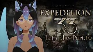 French Vtuber discovers Clair Obscur : Expedition 33 Part.10
