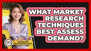 What Market Research Techniques Best Assess Demand?