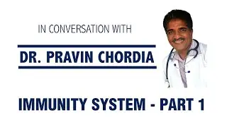 Immunity System explained by Dr. Pravin Chordia