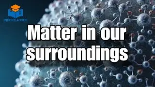 Class 9। Science। Chapter 1। Detailed Summary in English। Matter in our surroundings 