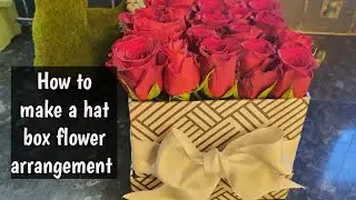 How to make a hat box flower arrangement.