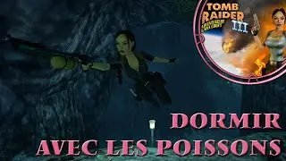 Tomb Raider III Lost Artifact Remastered | Dormir avec les poissons