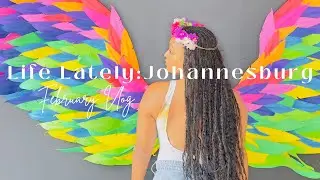 Life in South Africa Vlog | February | Weekly Vlog | Johannesburg | Black American living in Africa