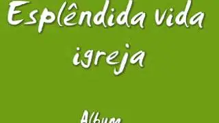 Espl&ecirc;ndida vida da igreja