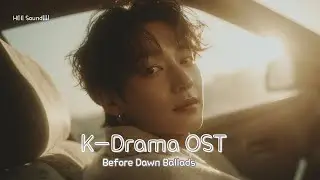10 K-Drama OST Ballads | Before Dawn Piano Playlist | HEE Sound🎹