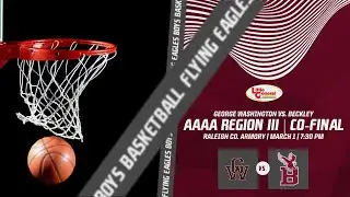GEORGE WASHINGTON VS. BECKLEY FLYING EAGLES | WV BOYS BASKETBALL