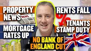 Property News - Rents Fall - Mortgage Rates UP - No Bank Of England Cut -Tenants Stamp Duty!