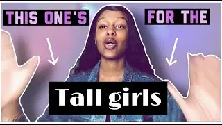 ADVICE FOR TALL GIRLS!! *Tall Girl Guide*