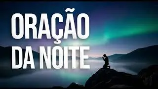 ANTES DE DORMIR, FAÇA ESSA ORAÇÃO E ACALME SEU CORAÇÃO