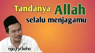 Tandanya Allah selalu menjagamu di setiap langkahmu | Gus Baha