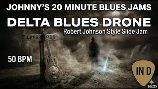 Delta Blues Drone - 'Robert Johnson Style' Slide Jam in D [50 BPM] 96/225