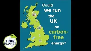 Could we run the UK on carbon-free energy?