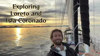 Sailing Around the World - Exploring Loreto and Isla Coronado - Sailing New Horizons - Ep. 35