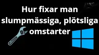 Hur fixar man slumpm&auml;ssiga, pl&ouml;tsliga omstarter i Windows 10