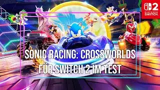 Sonic Racing: CrossWorlds f&uuml;r Switch 2 im Test