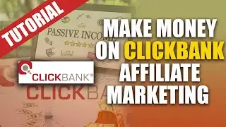 How To Make Money On ClickBank Affiliate Marketing Tutorial For Beginners (Work From Home)