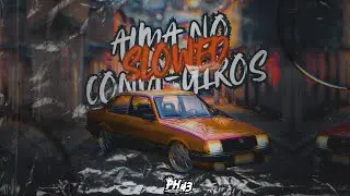 Alma no Conta-Giros - Pedro.H43 (Slowed Version)