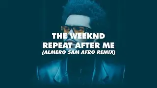 The Weeknd - Repeat After Me (Almero 5AM Afro House Remix)