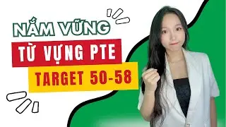 Từ Vựng PTE Theo Target 50-58: Chiến Lược Học Từ Vựng Hiệu Quả
