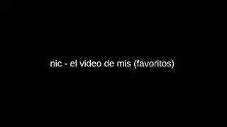 nic - el video de mis (favoritos)