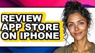 How to Review App Store on Iphone (easy Method)