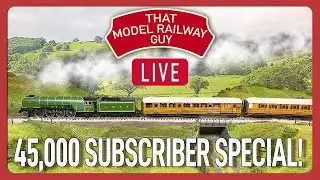 That Model Railway Guy LIVE - 45,000 Subscriber Special!