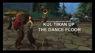 Battle for Azeroth Exploration - Kul Tiran up the Dance Floor