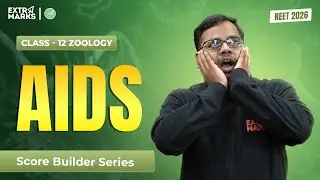 AIDS | Score Builder Series | NEET 2026 Biology | PYQs & NCERT Concepts