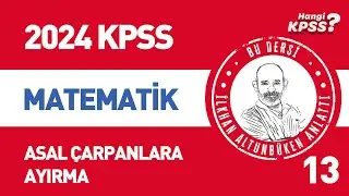 13) KPSS Matematik Asal Çarpanlarına Ayırma İlkhan Altunbüken #kpssmatematik #2024kpss