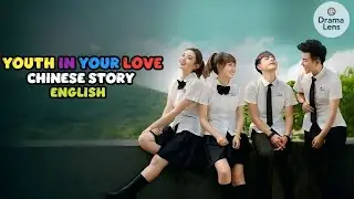 Youth in Your Love Drama Explained in English | Full Story Recap & Ending