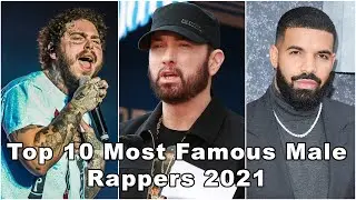 TOP 10 Most Famous Male Rappers 2021