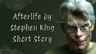 Afterlife by Stephen King - Short Story | Shadows and Stories