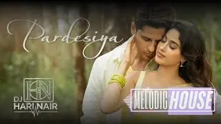 Pardesiya - Param Sundari ( Melodic House Mix) - DJ Hari Nair