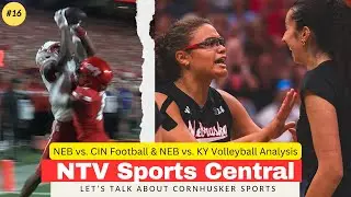 Huskers Football Edge Cinci, Volleyball Pulls Off Reverse Sweep vs. Kentucky NTV Sports Pod 16
