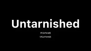 How to Pronounce Untarnished: 🇺🇸 American English vs. 🇬🇧 British English