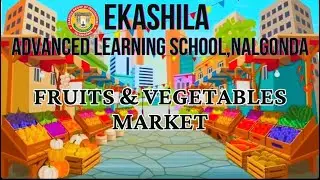 Fruits & Vegetable Market @ Ekashila Advanced Learning school, Nalgonda 