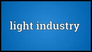 Light industry Meaning