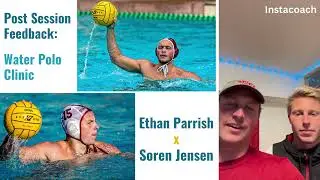 Post Session Feedback: Water Polo Clinic With Ethan Parrish and Soren Jensen