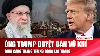 Ông Trump “bật đèn xanh” loạt vũ khí tỉ USD giữa căng thẳng Iran leo thang