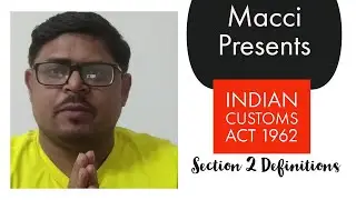 Indian Customs Act, 1962|Brief history of Customs|Section 2:Definitions| Explained in Hindi | #EP 25