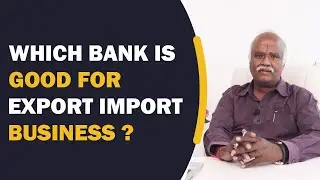 Which Bank is Good for Export Import Business? | iiiEM Export Import Tamil