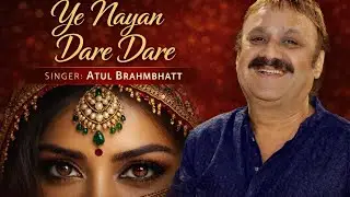 Ye Nayan Dare Dare a melodious & romantic song by Atul Brahmbhatt 