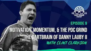 Ep. 9 - Motivation, Momentum, and the PDC Grind: The DartBrain of Danny Lauby II