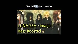 LUNA SEA - Image (Bass Boosted) #lunasea #j #inoran
