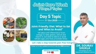 Joint-Friendly Diet: What to Eat and What to Avoid | Day 5 | Joint Care Week with Dr. Saurav Shukla