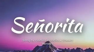Señorita - Lyrics ||Song by Camila Cabello & Shawn Mendes|| •Song•
